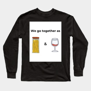 We go togeter as Spaghetti & Wine (white) Long Sleeve T-Shirt